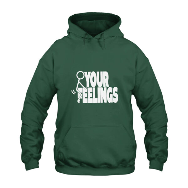 Fuck Your Feelings Hoodie