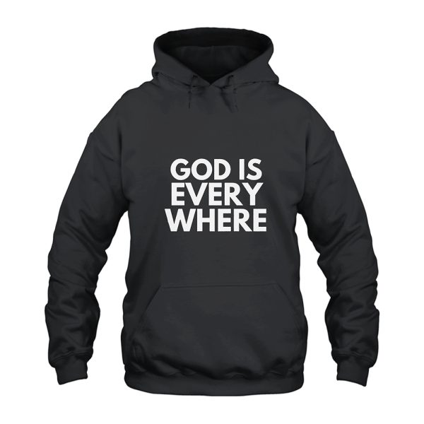God is Everywhere Hoodie