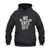 Gym Bodybuilding No Days Off Hoodie