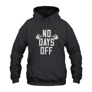 Gym Bodybuilding No Days Off Hoodie