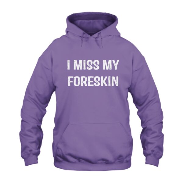 I Miss My Foreskin Hoodie