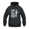 Jesus Cross I Can't but I Know a Guy Hoodie
