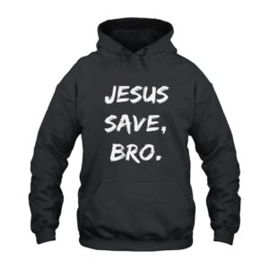 Jesus Saves Bro Hoodie