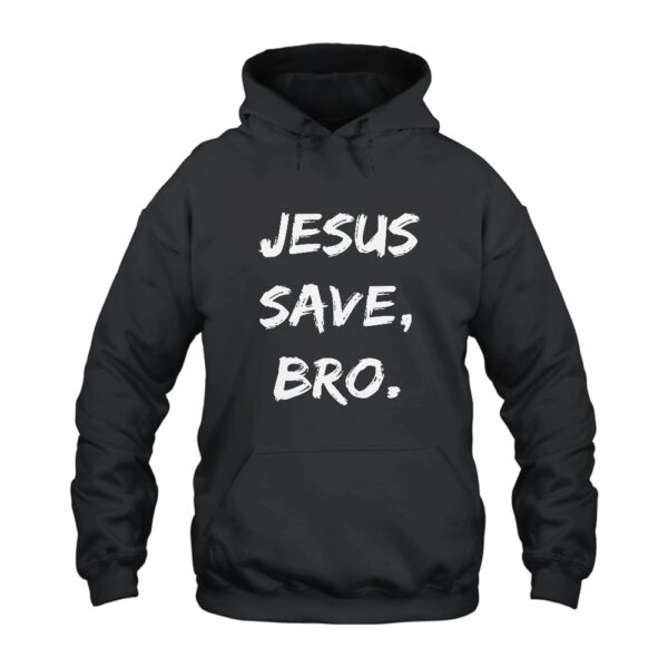 Jesus Saves Bro Hoodie