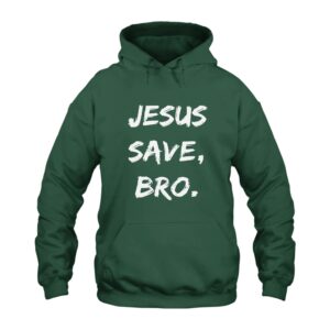 Jesus Saves Bro Hoodie