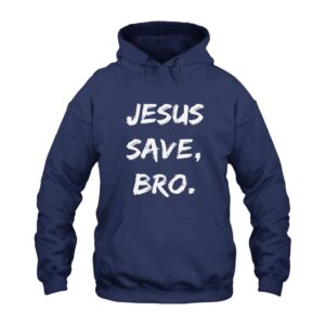 Jesus Saves Bro Hoodie