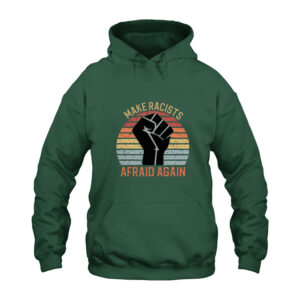 Make Racists Afraid Again Hoodie