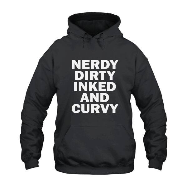 Nerdy Dirty Inked And Curvy Hoodie