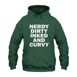Nerdy Dirty Inked And Curvy Hoodie