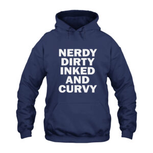Nerdy Dirty Inked And Curvy Hoodie