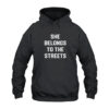 She Belong To The Streets Hoodie