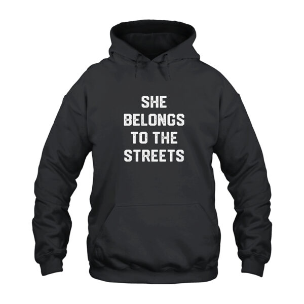 She Belong To The Streets Hoodie