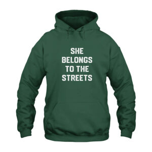 She Belong To The Streets Hoodie