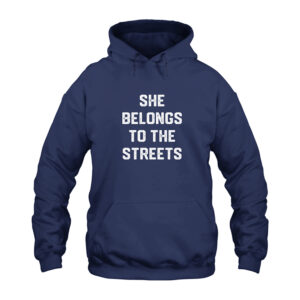 She Belong To The Streets Hoodie
