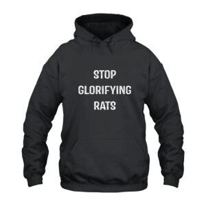 Stop Glorifying Rats Hoodie