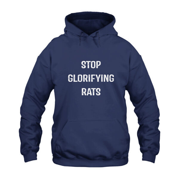 Stop Glorifying Rats Hoodie