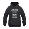 Stop Trying to Be Liked by Everybody You Don't Even Like Everybody Hoodie
