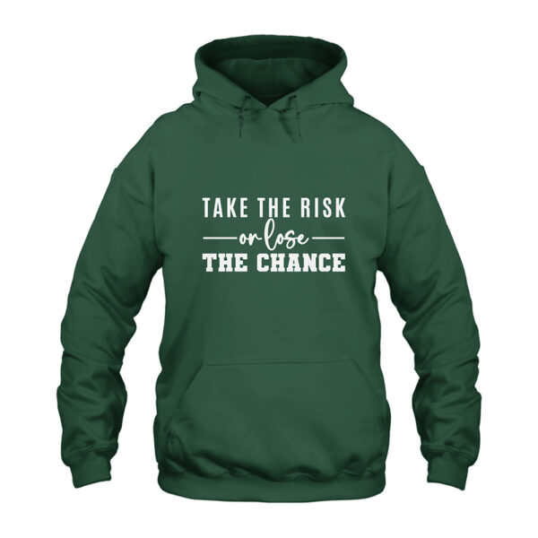 Take The Risk or Lose The Chance Hoodie