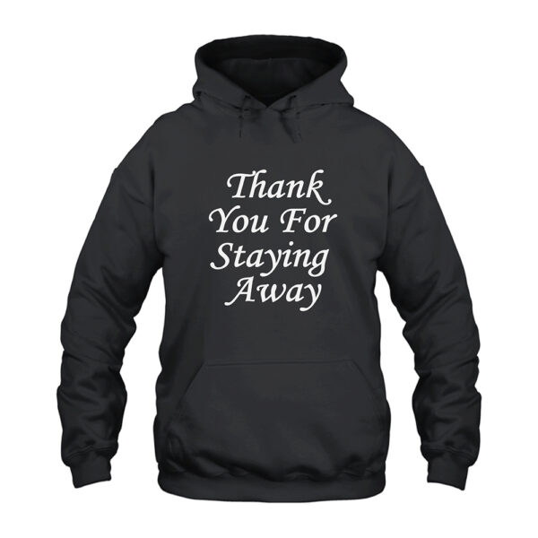 Thank You For Staying Away Hoodie