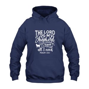 The Lord Is My Shepherd Psalm 23 1 Hoodie