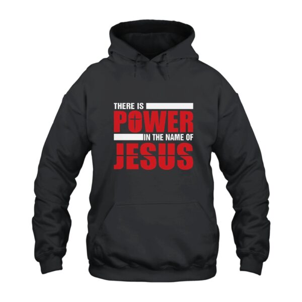There Is Power In The Name Of Jesus Hoodie