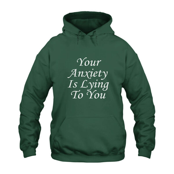Your Anxiety Is Lying To You Hoodie