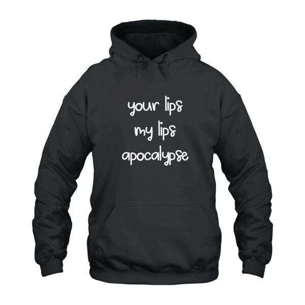 Your Lips My Lips Apocalypse Hoodie