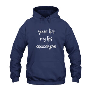 Your Lips My Lips Apocalypse Hoodie