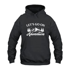 Let's Go On Adventure Hoodie