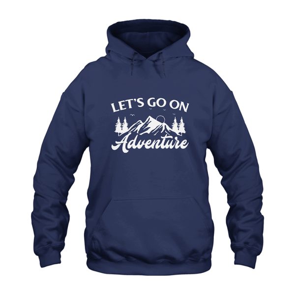 Lets Go On Adventure Hoodie