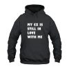 My Ex Still In Love With Me Hoodie