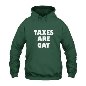 Taxes Are Gay Hoodie