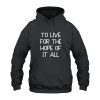 Taylor Swift To Live For The Hope Of It All Hoodie