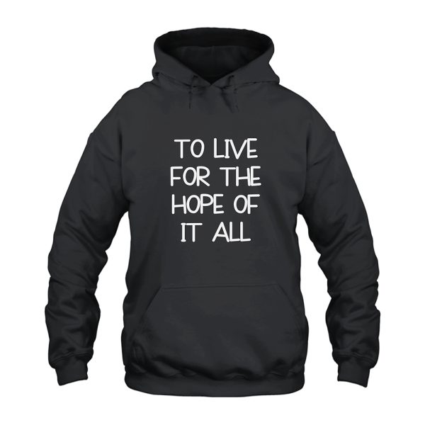 Taylor Swift To Live For The Hope Of It All Hoodie