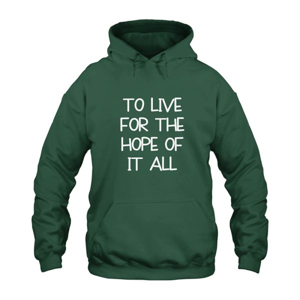 Taylor Swift To Live For The Hope Of It All Hoodie