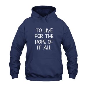 Taylor Swift To Live For The Hope Of It All Hoodie