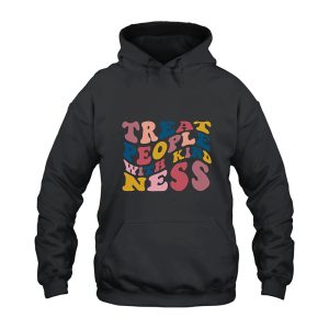 Treat People With Kindness Hoodie